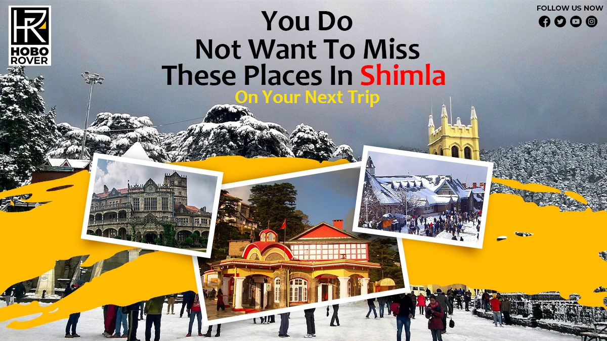 You Do Not Want To Miss These Places In Shimla On Your Next Trip