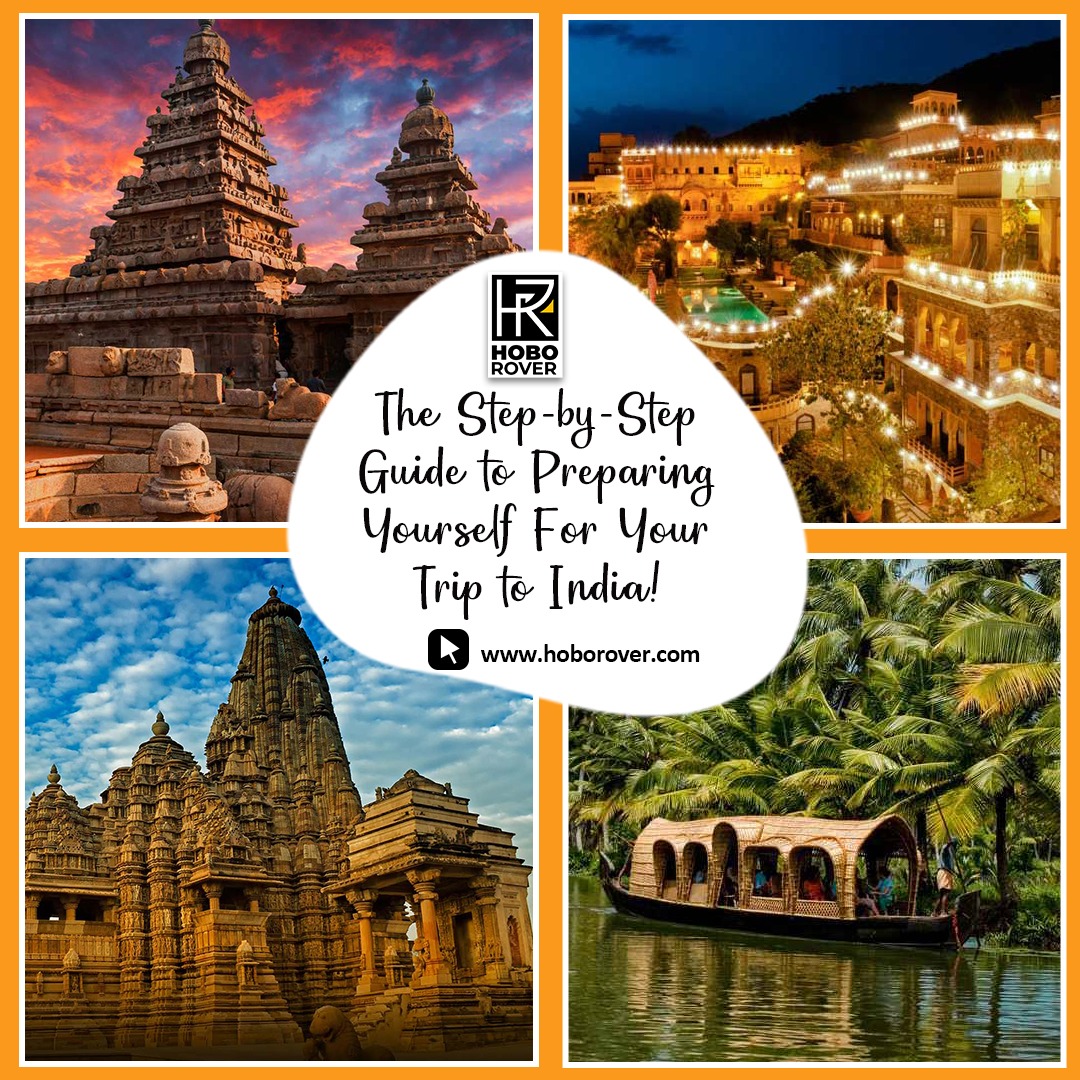 The Step-by-Step Guide to Preparing Yourself for Your Trip to India!