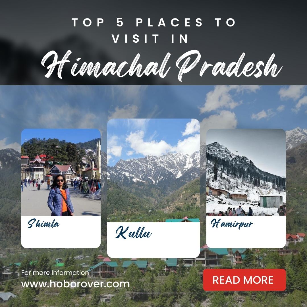 Top 5 Places To Visit In Himachal Pradesh
