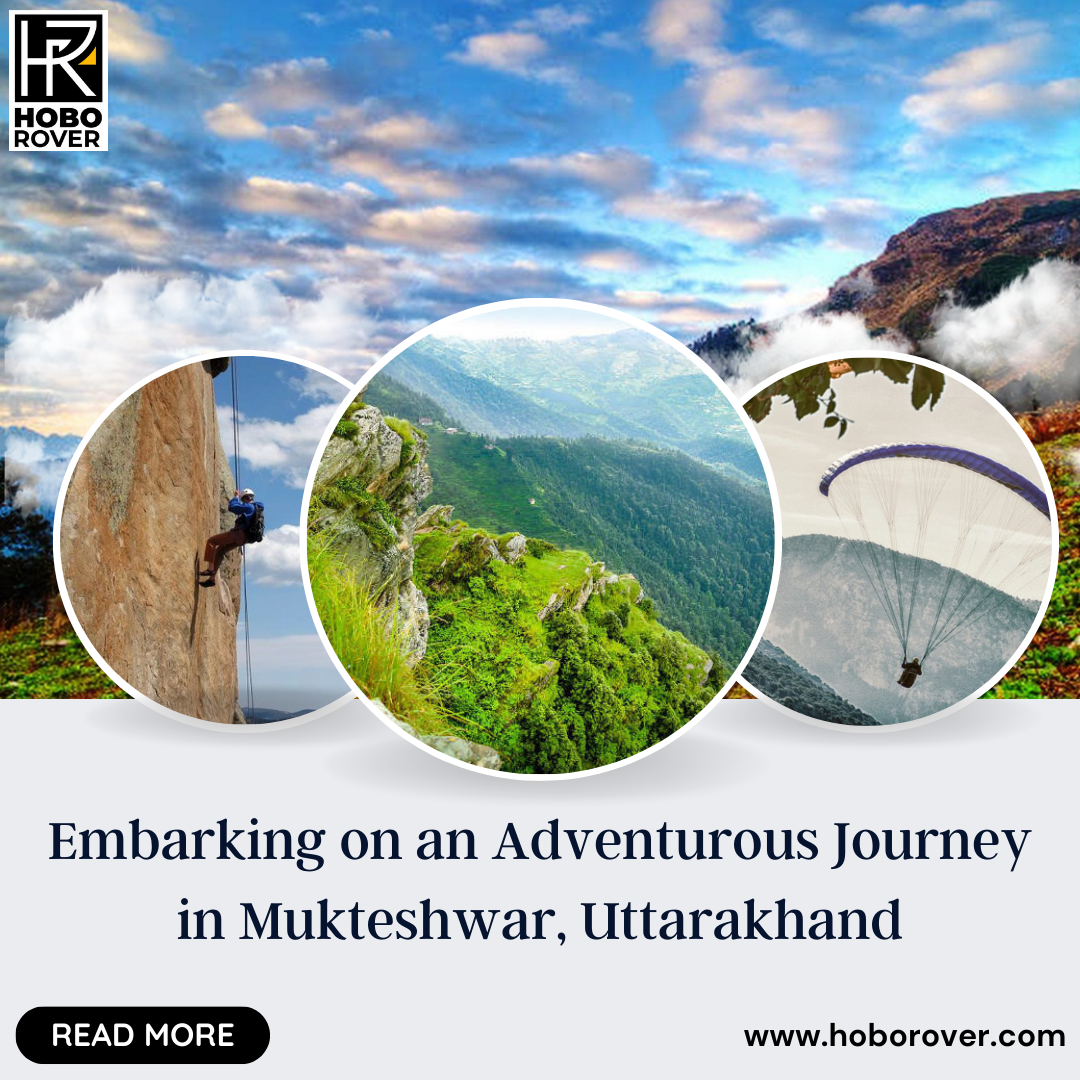 Embarking on an Adventurous Journey in Mukteshwar, Uttarakhand