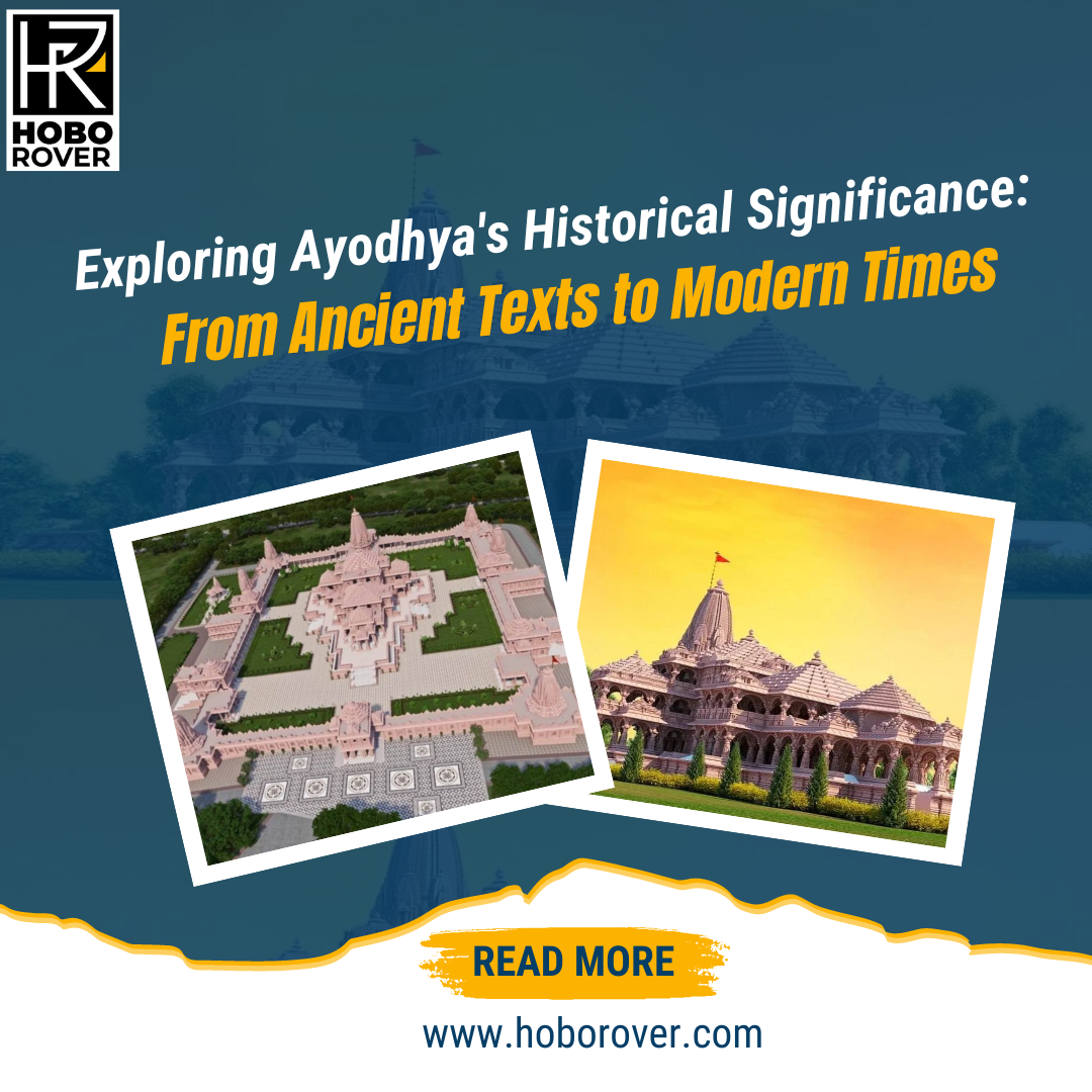 Exploring Ayodhya's Historical Significance: From Ancient Texts to Modern Times
