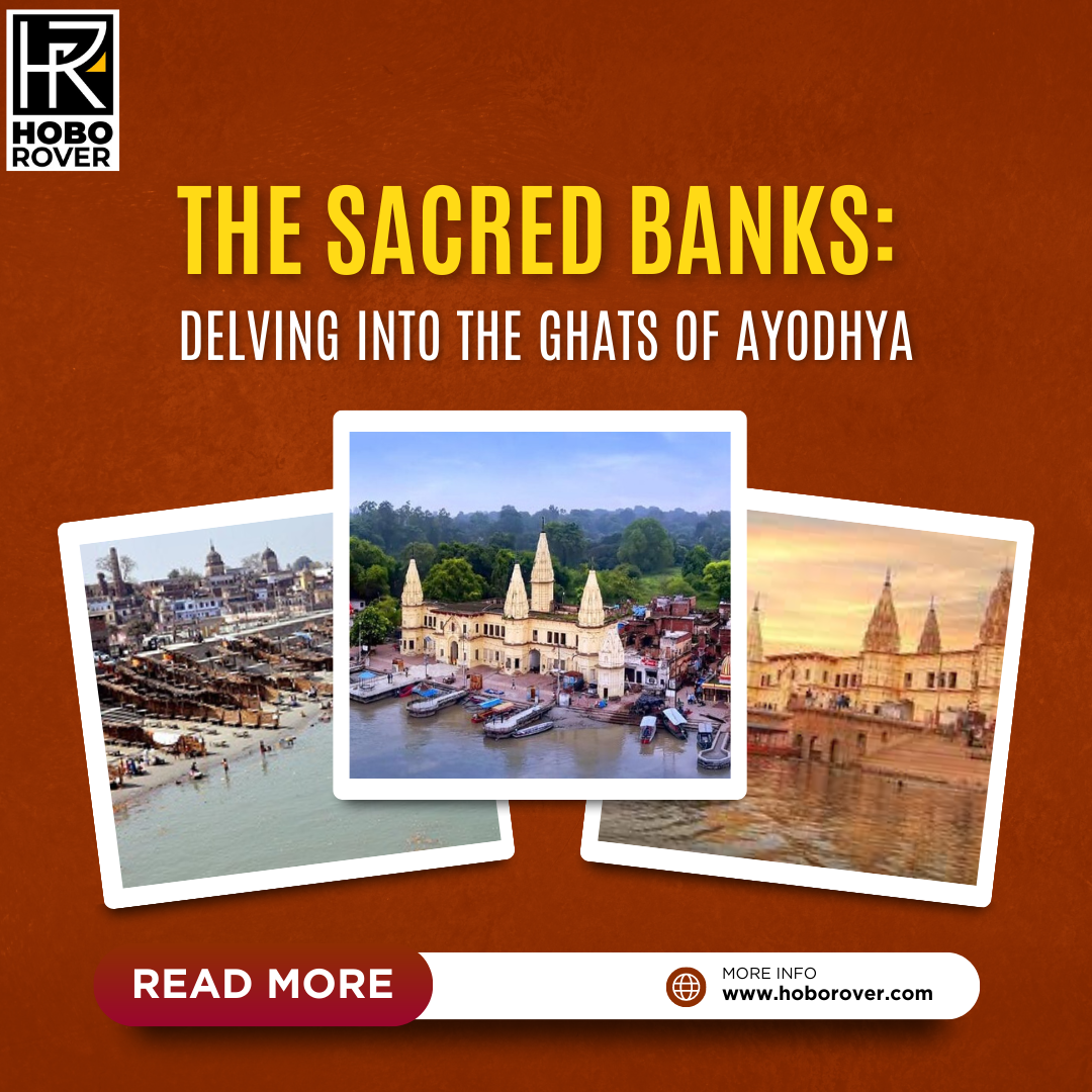 The Sacred Banks: Delving into the Ghats of Ayodhya